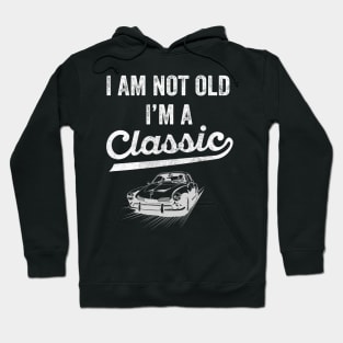 I ma not old I'm classic Hoodie